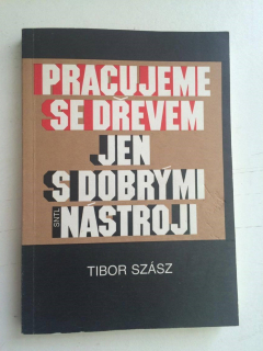 TIBOR SZÁSZ : Pracujeme se dřevem jen s dobrými nástroji