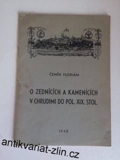 ČENĚK FLORIÁN : O ZEDNÍCÍCH A KAMENÍCÍCH V CHRUDIMI DO POL.XIX.STOL.
