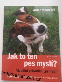 ARDEN MOOREOVÁ : JAK TO TEN PES MYSLÍ?