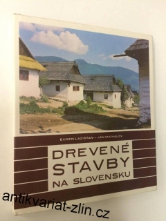 E. LAZIŠŤAN, J. MICHALOV : DREVENÉ STAVBY NA SLOVENSKU
