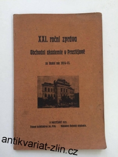 XXI. VÝROČNÍ ZPRÁVA OBCHODNÍ AKADEMIE V PROSTĚJOVĚ ZA ŠKOLNÍ ROK 1914 - 15