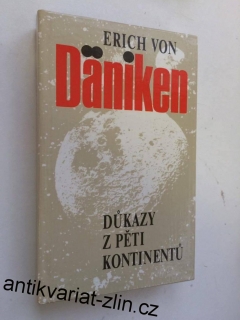 ERICH VON DÄNIKEN : DŮKAZY Z PĚTI KONTINENTŮ