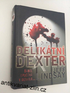 JEFF LINDSAY : DELIKÁTNÍ DEXTER