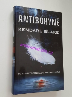 KENDARE BLAKE : ANTIBOHYNĚ