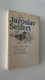 JAROSLAV SEIFERT - ŠEL MALÍŘ CHUDĚ DO SVĚTA