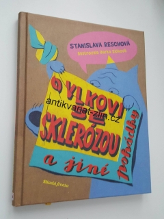 STANISLAVA RESCHOVÁ - VLKOVI SE SKLEROZOU A JINÉ POHÁDKY