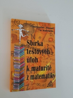 JAROSLAV ZHOUF - Sbírka testových úloh k maturitě z matematiky