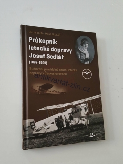 Michal Dub, Miloš Sedlář - Průkopník letecké dopravy Josef Sedlář (1898-1930