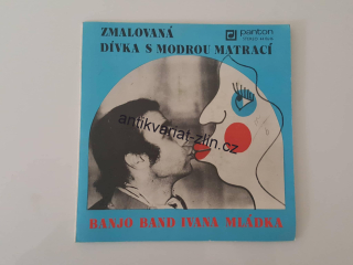SP BANJO BAND IVANA MLÁDKA - ZMALOVANÁ, DÍVKA S MODROU MATRACÍ