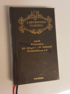 LABYRINTEM TAJEMNA ANEB PRŮVODCE PO MAGICKÝCH MÍSTECH ČESKOSLOVENSKA