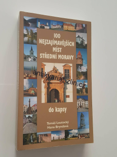 TOMÁŠ LOUTOCKÝ - 100 NEJZAJÍMAVĚJŠÍCH MÍST STŘEDNÍ MORAVY