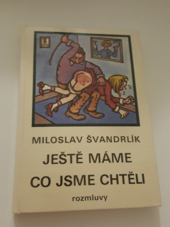 MILOSLAV ŠVANDRLÍK - JEŠTĚ MÁME CO JSME CHTĚLI