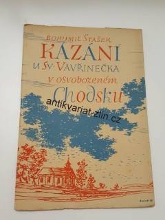BOHUMIL STAŠEK - KÁZÁNÍ U SV. VAVŘINEČKA V OSVOBOZENÉM CHODSKU