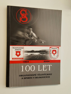 100 LET ORGANIZOVANÉ TĚLOVÝCHOVY A SPORTU V BOJKOVICÍCH