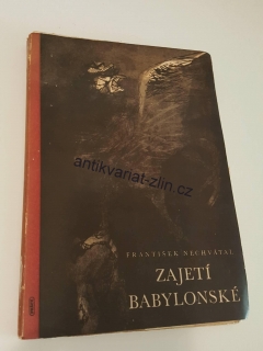 FRANTIŠEK NECHVÁTAL - ZAJETÍ BABYLONSKÉ