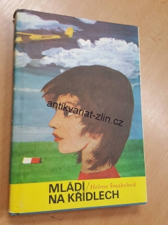 HELENA ŠMAHELOVÁ - MLÁDÍ NA KŘÍDLECH
