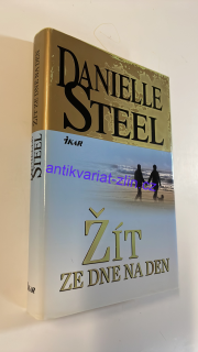 DANIELLE STEEL - ŽÍT ZE DNE NA DEN