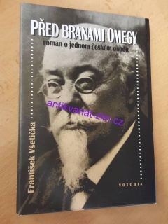 FRANTIŠEK VŠETIČKA - PŘED BRANAMI OMEGY