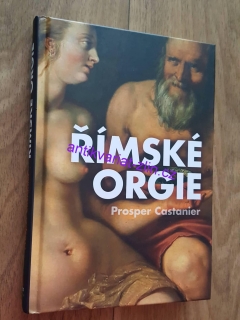 PROSPAR CASTERNIER - ŘÍMSKÉ ORGIE
