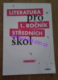 LITERATURA PRO 1. ROČNÍK STŘEDNÍCH ŠKOL - PRACOVNÍ SEŠIT