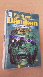 ERICH VON Däniken - Jedenáctý srpen 3114 př. Kr. den, kdy přišli bohové