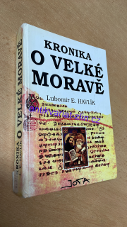 LUBOMÍR E. HAVLÍK - KRONIKA O VELKÉ MORAVĚ