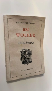 JIŘÍ WOLKER - TĚŽKÁ HODINA