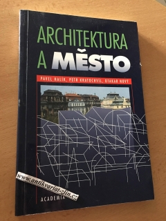 PAVEL HALÍK - ARCHITEKTURA A MĚSTO