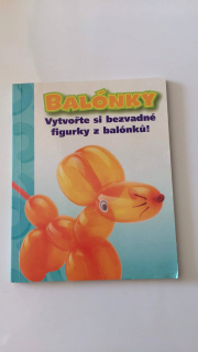 Balónky : Vytvořte si bezvadné figurky z balónků!