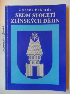 ZDENEK POKLUDA - SEDM STOLETÍ ZLÍNSKÝCH DĚJIN