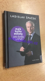 Ladislav Špaček - Malá kniha etikety pro firmu a úřad