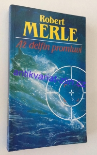 Robert Merle - Až delfín promluví
