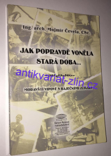 Mojmír Čevela - Jak popravdě voněla stará doba...
