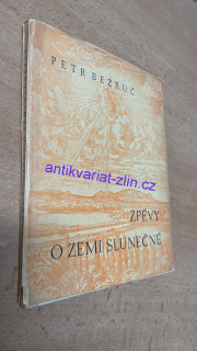 Petr Bezruč - ZPĚVY O ZEMI SLUNEČNÉ