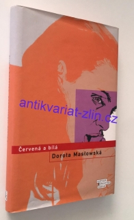 Dorota Maslowská Červená a bílá