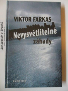 VIKTOR FARKAS - NEVYSVĚTLITELNÉ ZÁHADY