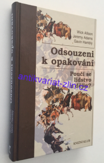 Wick Allison - Odsouzeni k opakování - poučí se lidstvo z dějin?