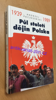 Andrzej Paczkowski - Půl století dějin Polska 1939 - 1989