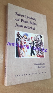 František Lukeš - Takový podraz od Pána Boha jsem nečekal