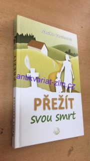 RADKA ZADINOVÁ - PŘEŽÍT SVOU SMRT