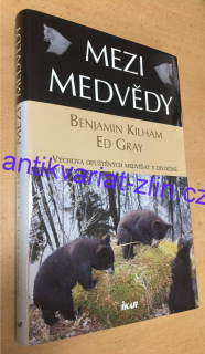 Benjamin Kilham Ed Gray - Mezi medvědy