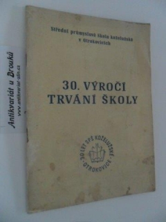 30. VÝROČÍ TRVÁNÍ ŠKOLY KOŽELUŽSKÉ OTROKOVICE