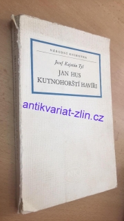 JOSEF KAJETÁN TYL - JAN HUS KUTNOHORŠTÍ HAVÍŘI