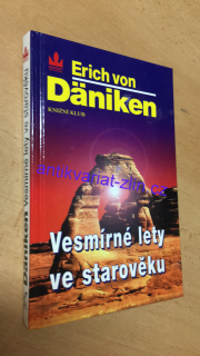 ERICH VON DÄNIKEN - VESMÍRNÉ LETY VE STAROVĚKU