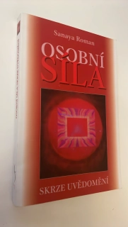 SANAYA ROMAN - OSOBNÍ SÍLA SKRZE UVĚDOMĚNÍ