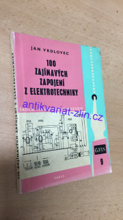 JAN VRDLOVEC - 100 ZAJÍMAVÝCH ZAPOJENÍ Z ELEKTROTECHNIKY