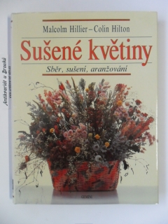 MALCOLM HILLIER, COLIN HILTON - SUŠENÉ- KVĚTINY