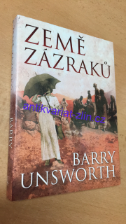BARRY UNSWORTH - ZEMĚ ZÁZRAKŮ