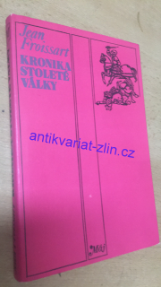 JEAN FROISSART - KRONIKA STOLETÉ VÁLKY