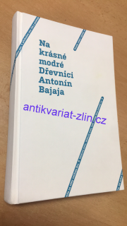 NA KRÁSNÉ MODRÉ DŘEVNICI ANTONÍNA BAJAJA